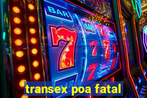 transex poa fatal